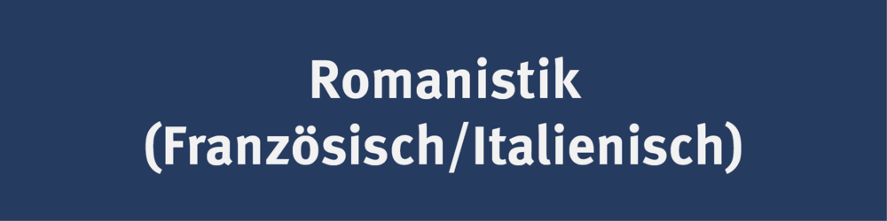 Romanistik (Französisch/Italienisch)